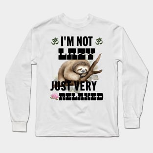 I’m not lazy, just very relaxed Long Sleeve T-Shirt